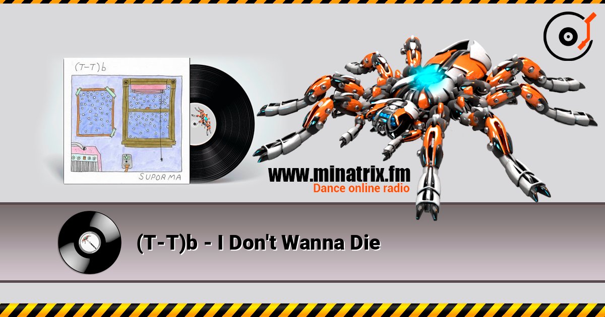 (T-T)b - I Don't Wanna Die écouter en ligne en haute qualité | Minatrix.FM