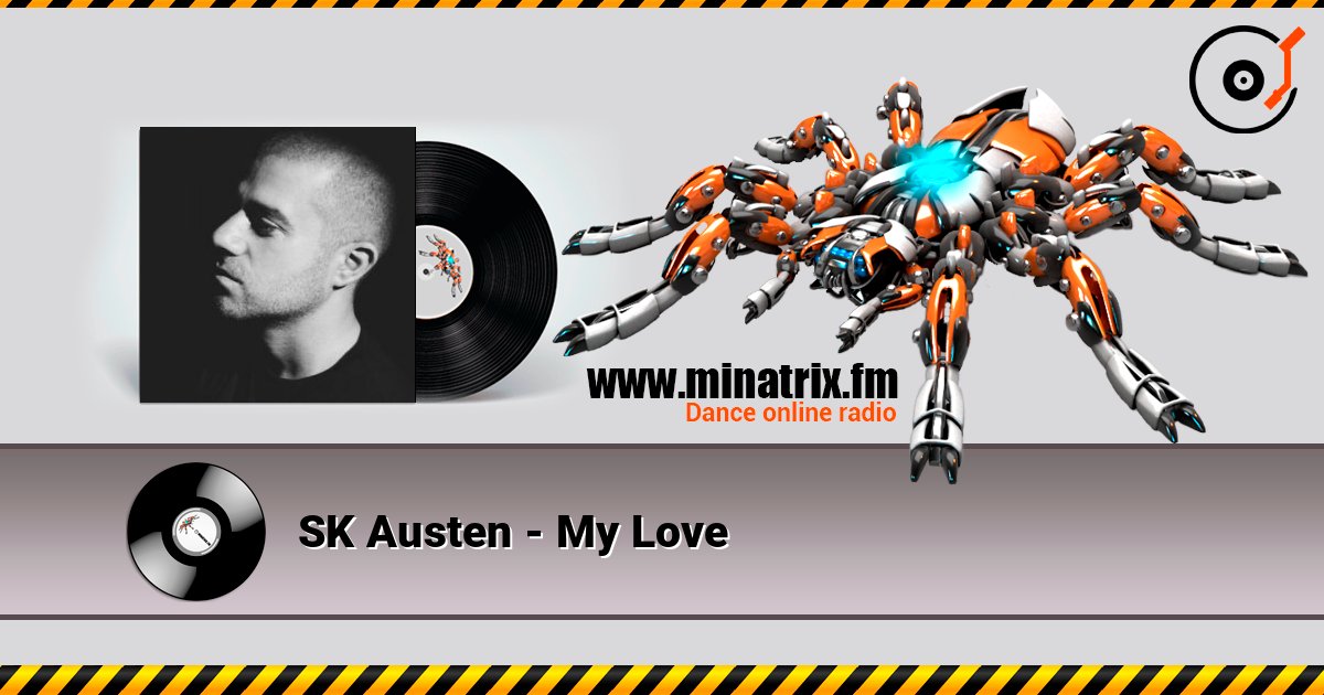 SK Austen - My Love online in hoher Qualität hören | Minatrix.FM