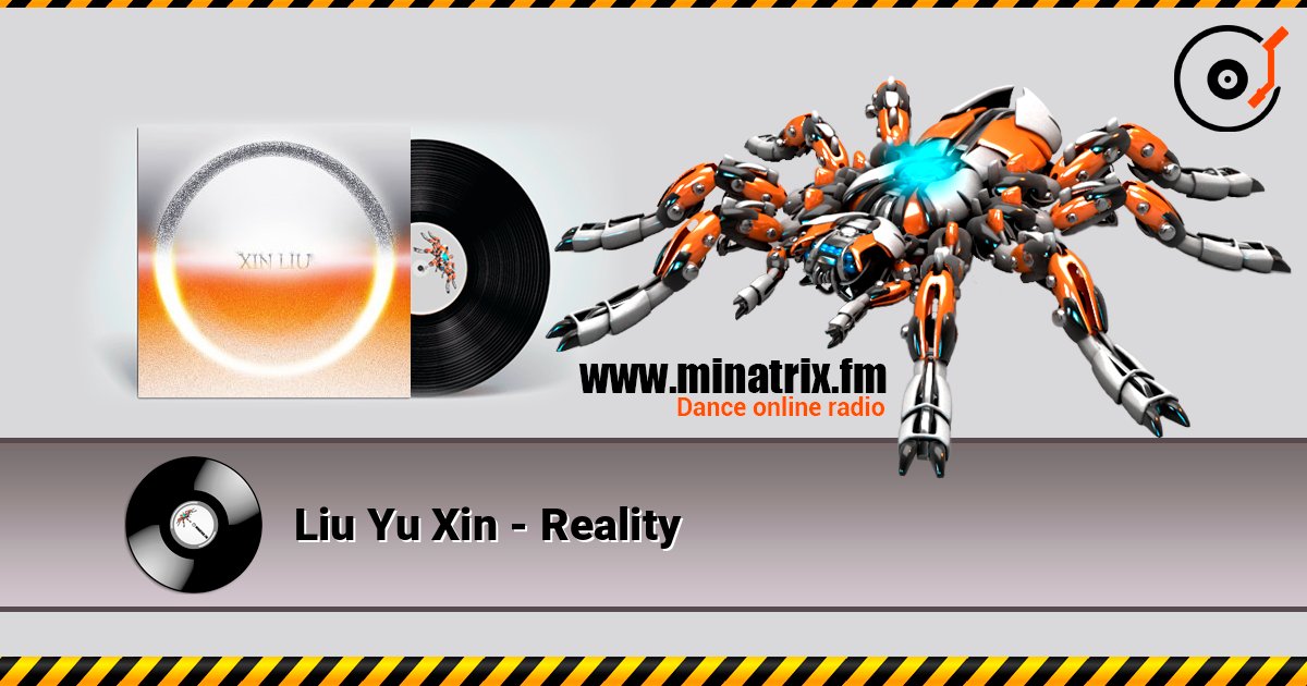 Liu Yu Xin - Reality слушать онлайн в высоком качестве | Minatrix.FM