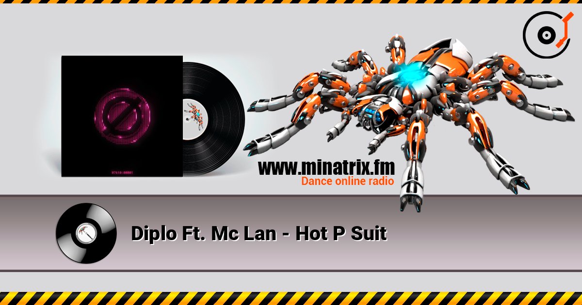 Diplo Ft. Mc Lan - Hot P Suit 在线收听高音质 | Minatrix.FM