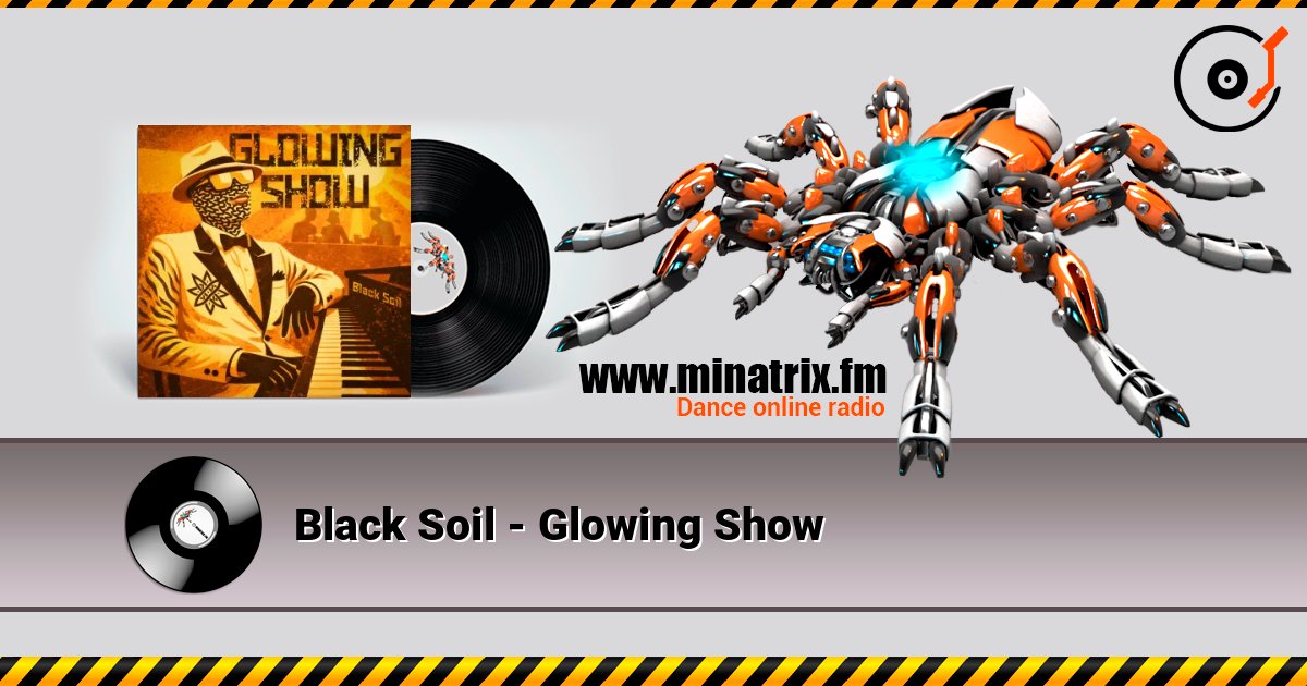 Black Soil - Glowing Show listen online in high quality | Minatrix.FM