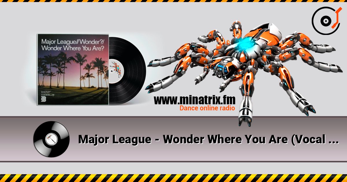 Major League - Wonder Where You Are (Vocal Mix) слушать онлайн в высоком качестве | Minatrix.FM