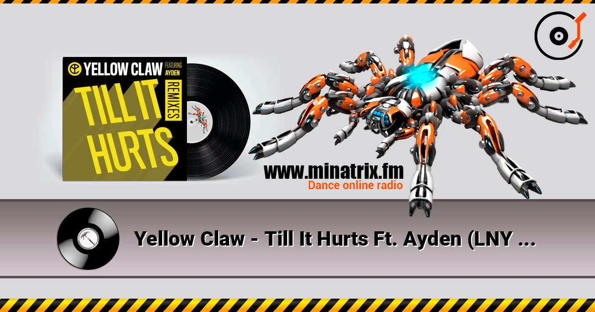 Yellow Claw - Till It Hurts Ft. Ayden (LNY TNZ Remix) слушать онлайн в высоком качестве | Minatrix.FM