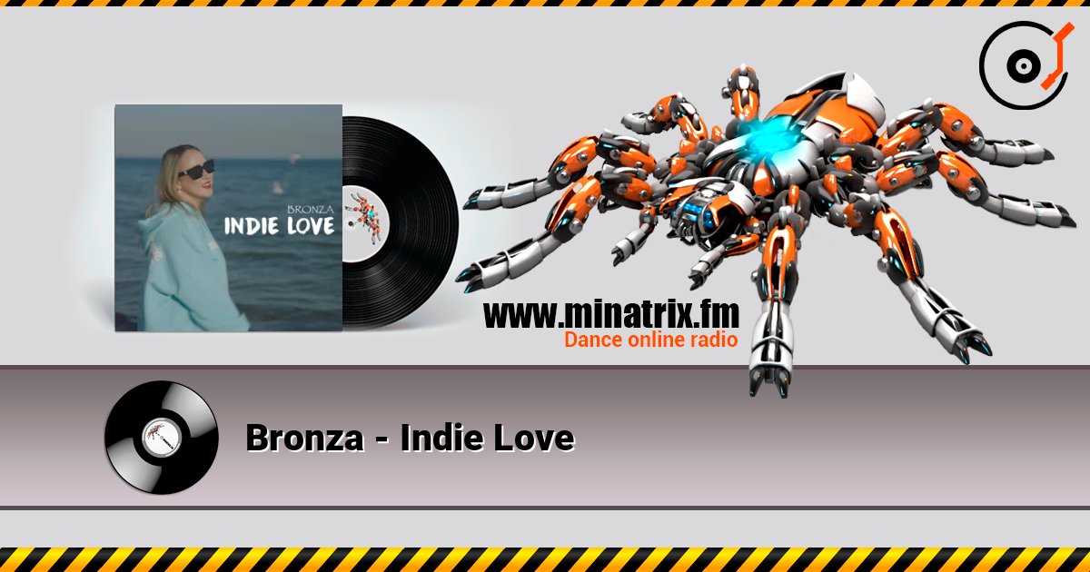 Bronza - Indie Love слушать онлайн в высоком качестве | Minatrix.FM