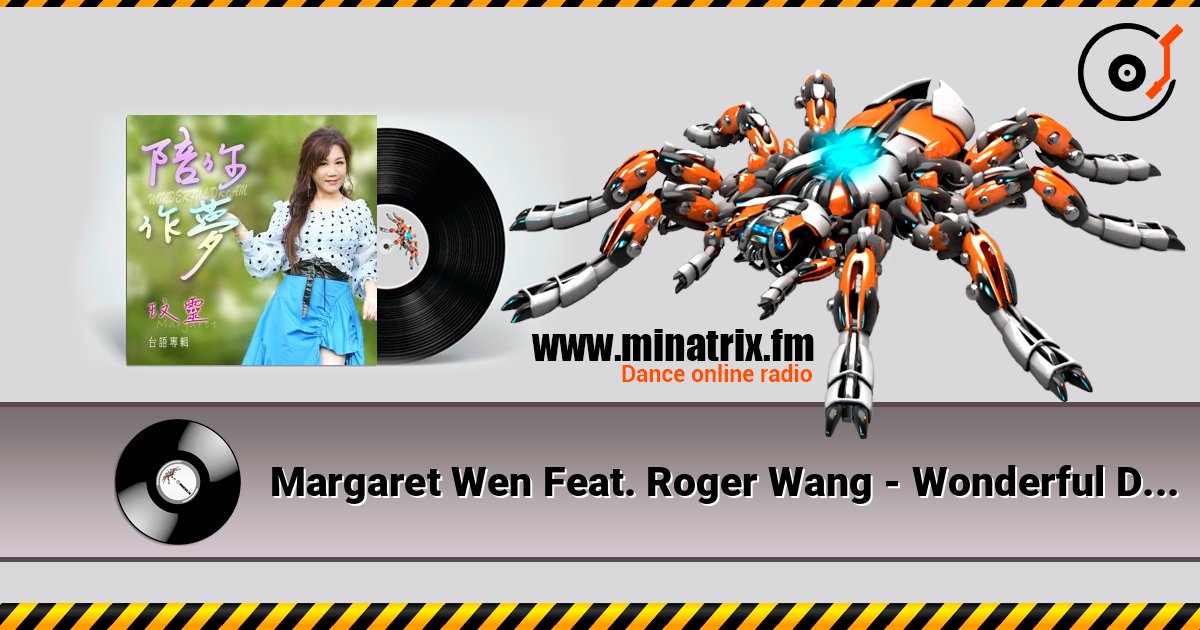 Margaret Wen Feat. Roger Wang - Wonderful Dream слушать онлайн в высоком качестве | Minatrix.FM