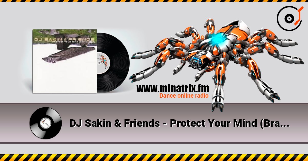 DJ Sakin & Friends - Protect Your Mind (Braveheart) (Vocal Radio Mix) слушать онлайн в высоком качестве | Minatrix.FM