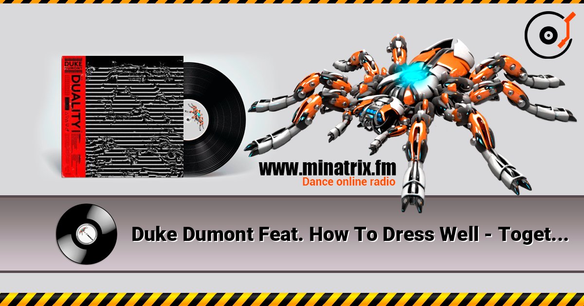 Duke Dumont Feat. How To Dress Well - Together 在线收听高音质 | Minatrix.FM