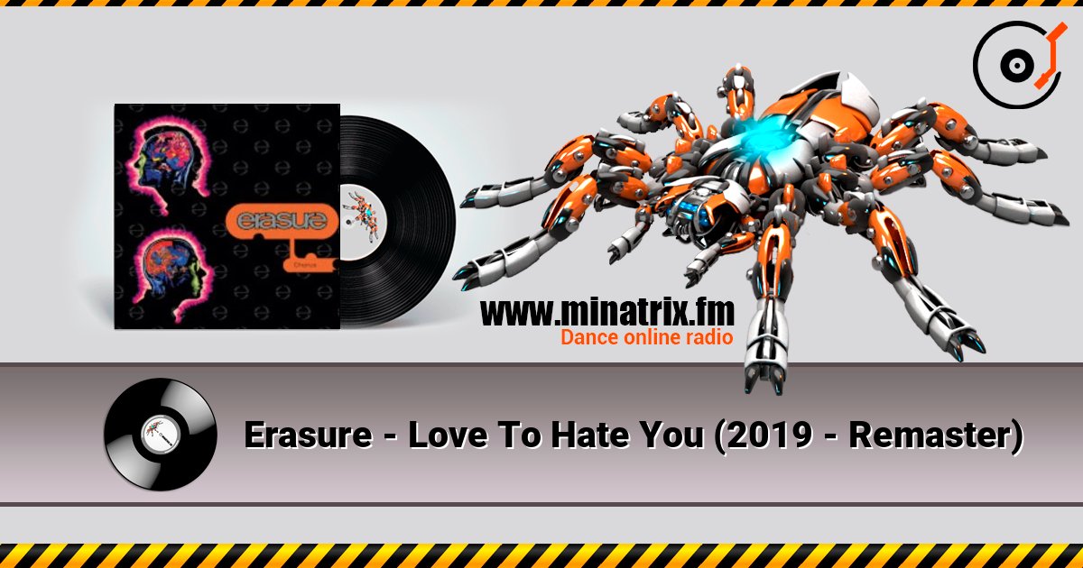 Erasure - Love To Hate You (2019 - Remaster) listen online in high quality | Minatrix.FM