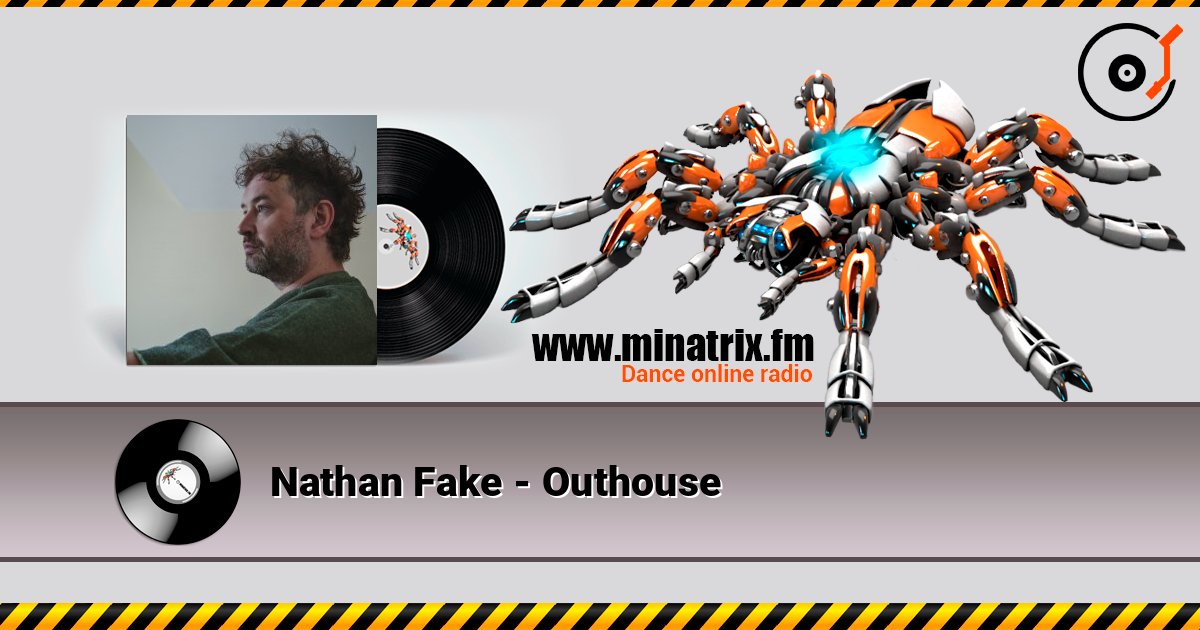 Nathan Fake - Outhouse слушать онлайн в высоком качестве | Minatrix.FM