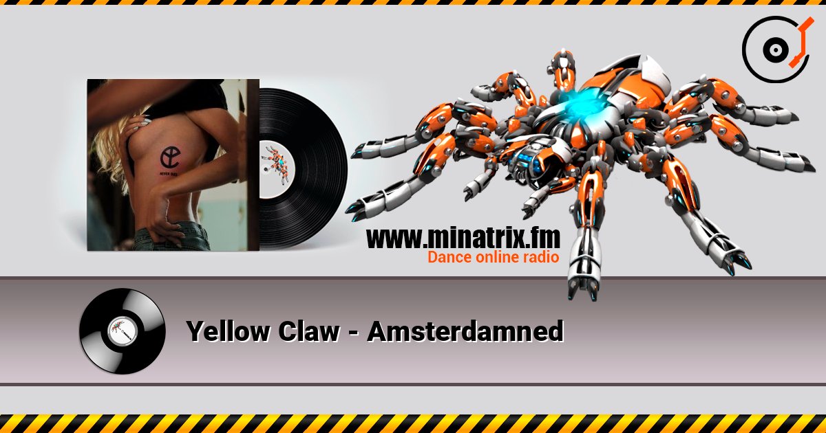 Yellow Claw - Amsterdamned 在线收听高音质 | Minatrix.FM