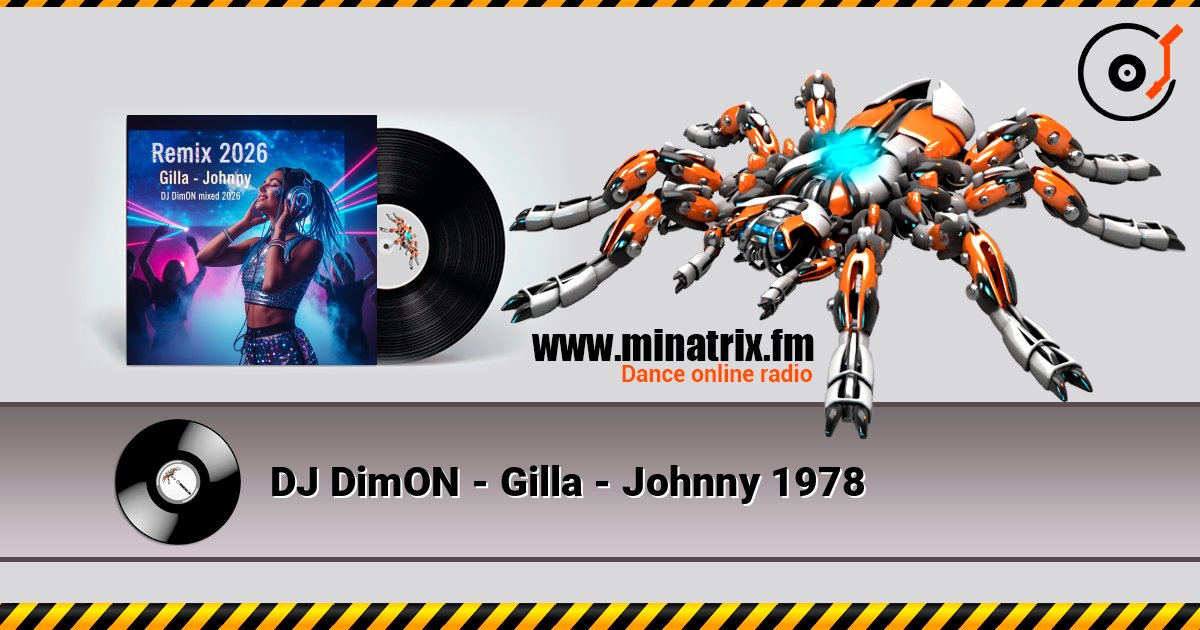 DJ DimON - Gilla - Johnny 1978 在线收听高音质 | Minatrix.FM