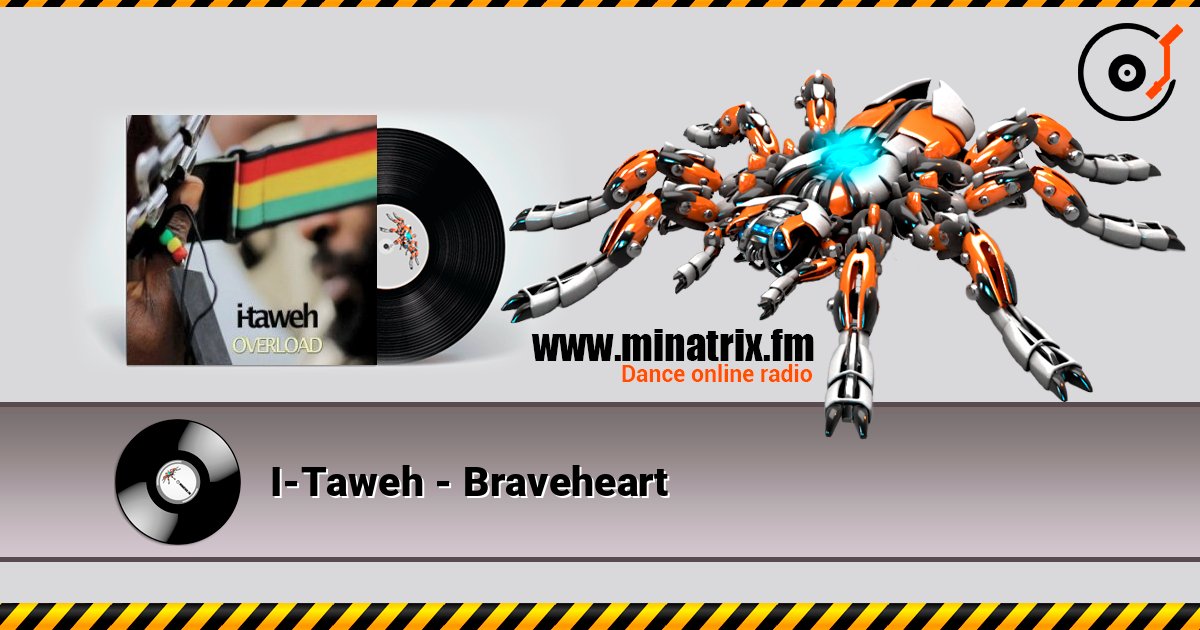 I-Taweh - Braveheart слушать онлайн в высоком качестве | Minatrix.FM