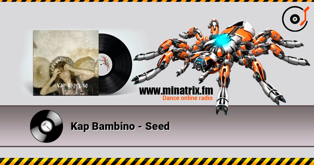 Kap Bambino - Seed слухати онлайн у високій якості | Minatrix.FM