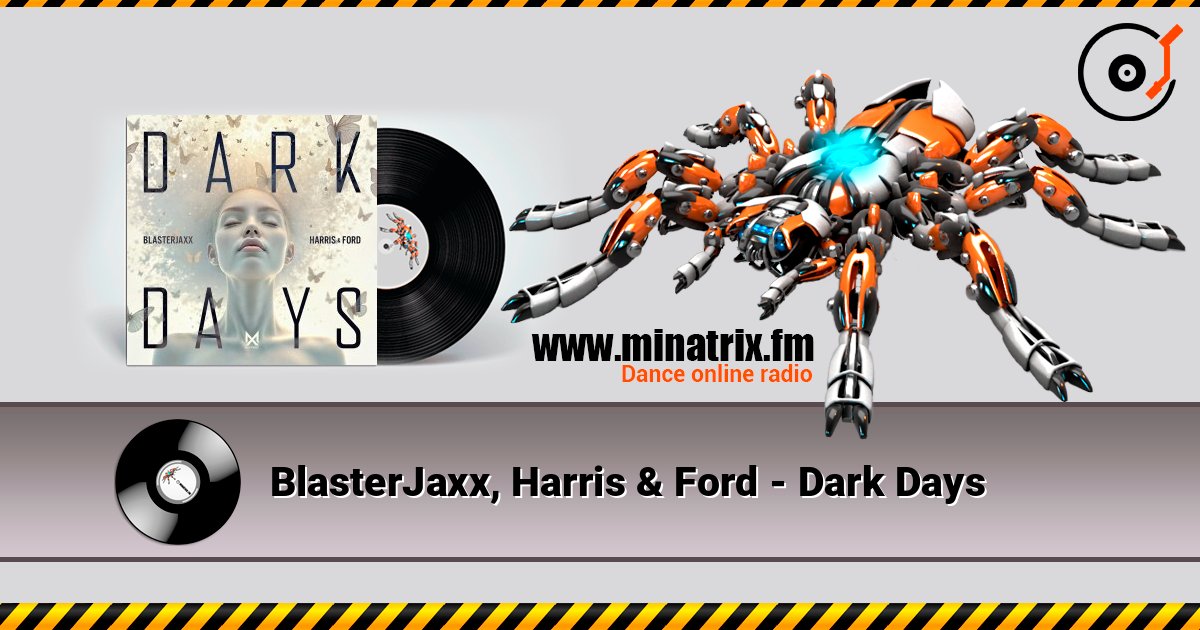 BlasterJaxx, Harris & Ford - Dark Days 在线收听高音质 | Minatrix.FM