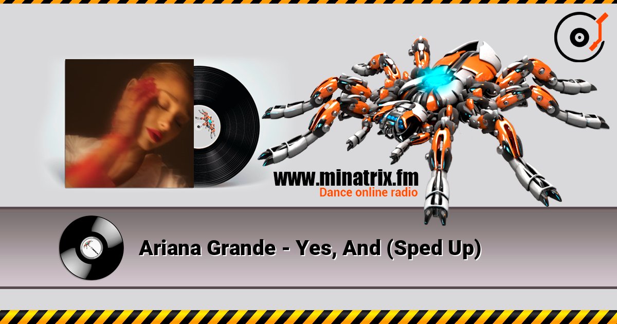 Ariana Grande - Yes, And (Sped Up) слушать онлайн в высоком качестве | Minatrix.FM