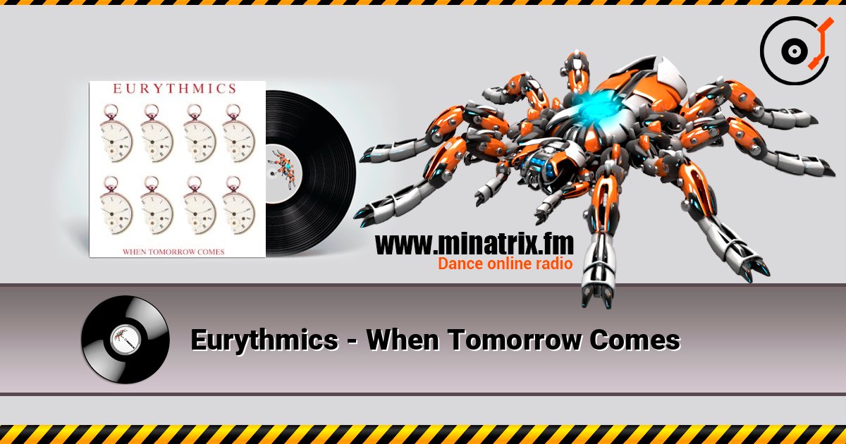 Eurythmics - When Tomorrow Comes слушать онлайн в высоком качестве | Minatrix.FM