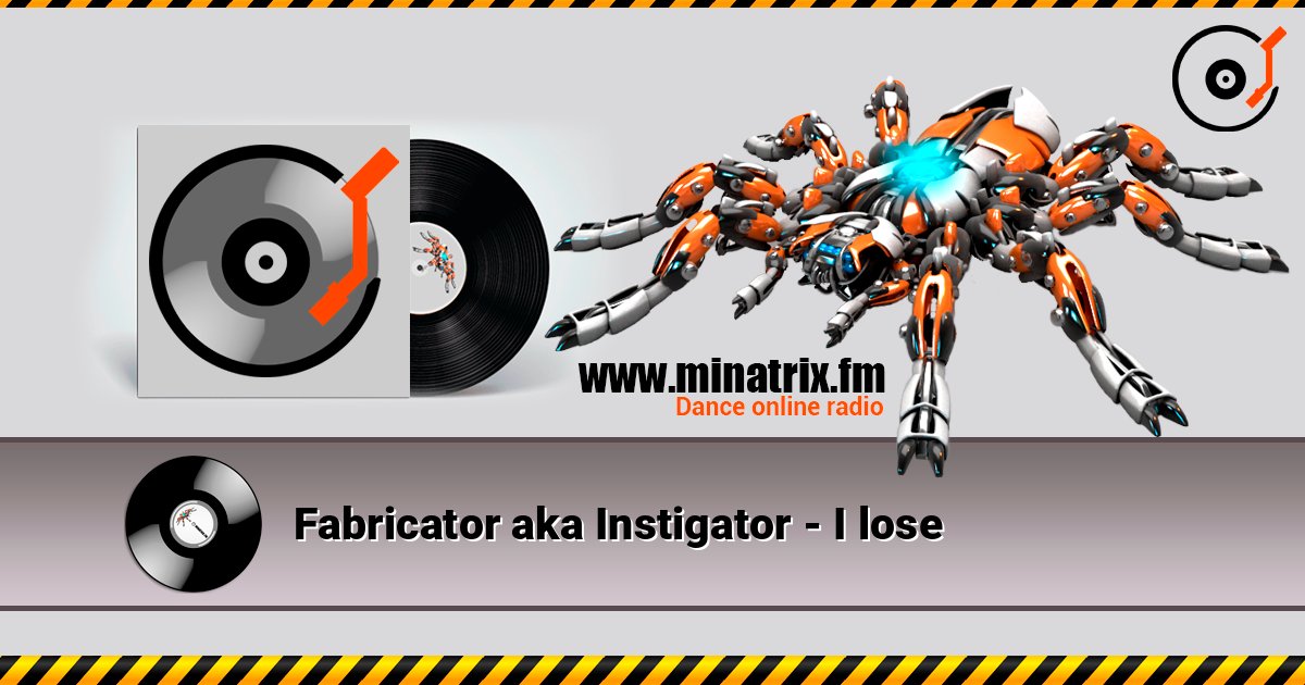 Fabricator aka Instigator - I lose escuchar en línea en alta calidad | Minatrix.FM