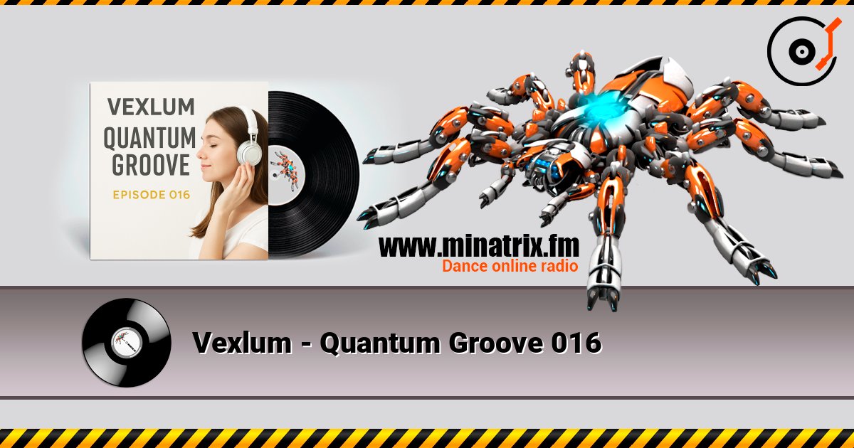 Vexlum - Quantum Groove 016 слушать онлайн в высоком качестве | Minatrix.FM