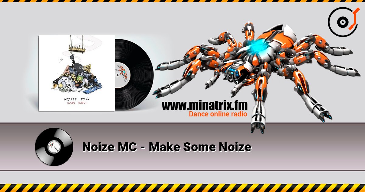 Noize MC - Make Some Noize слушать онлайн в высоком качестве | Minatrix.FM