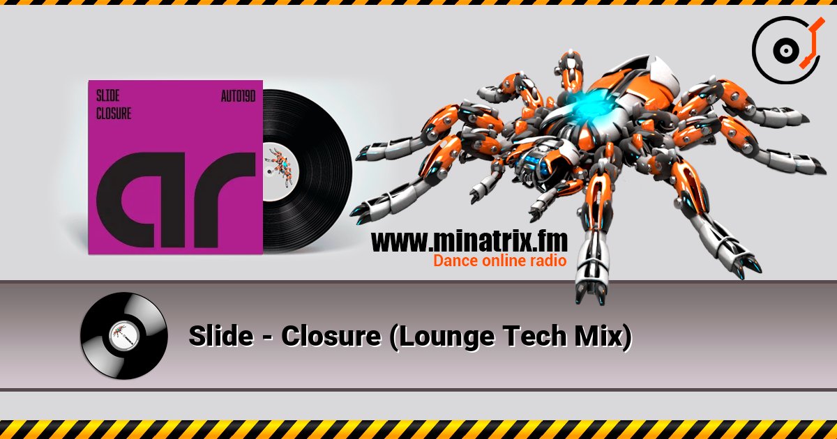 Slide - Closure (Lounge Tech Mix) слухати онлайн у високій якості | Minatrix.FM