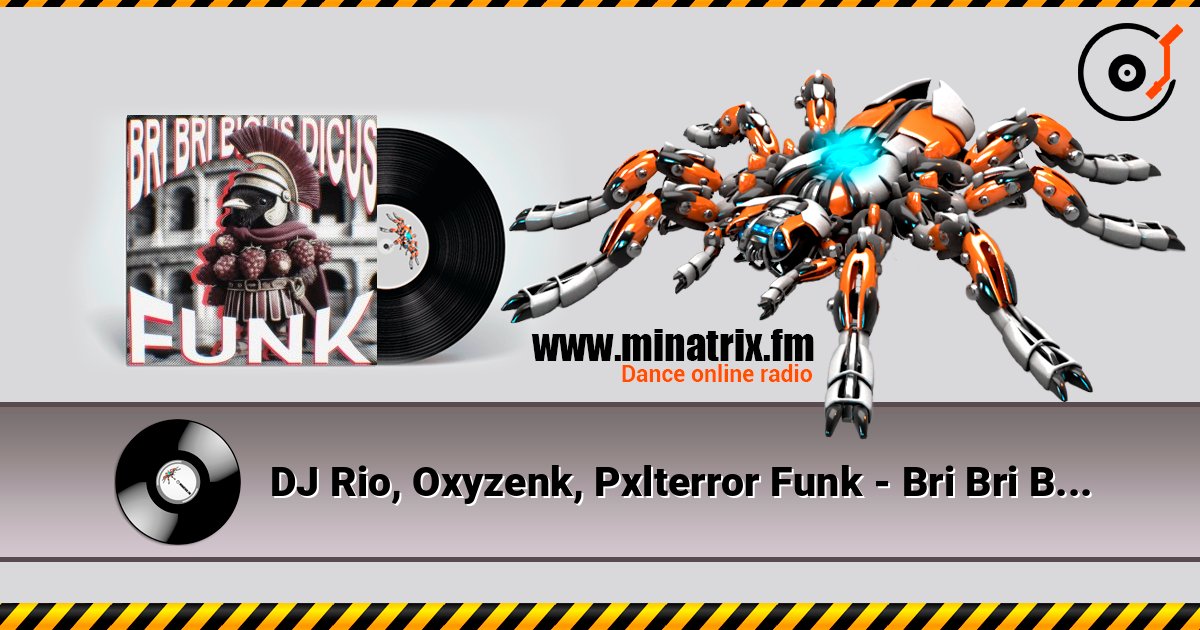 DJ Rio, Oxyzenk, Pxlterror Funk - Bri Bri Bicus Dicus Funk слушать онлайн в высоком качестве | Minatrix.FM