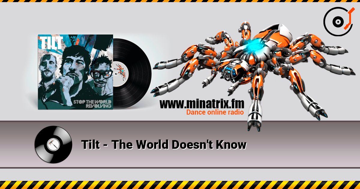 Tilt - The World Doesn't Know слушать онлайн в высоком качестве | Minatrix.FM