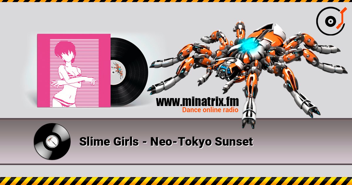 Slime Girls - Neo-Tokyo Sunset слушать онлайн в высоком качестве | Minatrix.FM