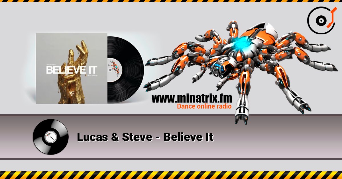Lucas & Steve - Believe It escuchar en línea en alta calidad | Minatrix.FM