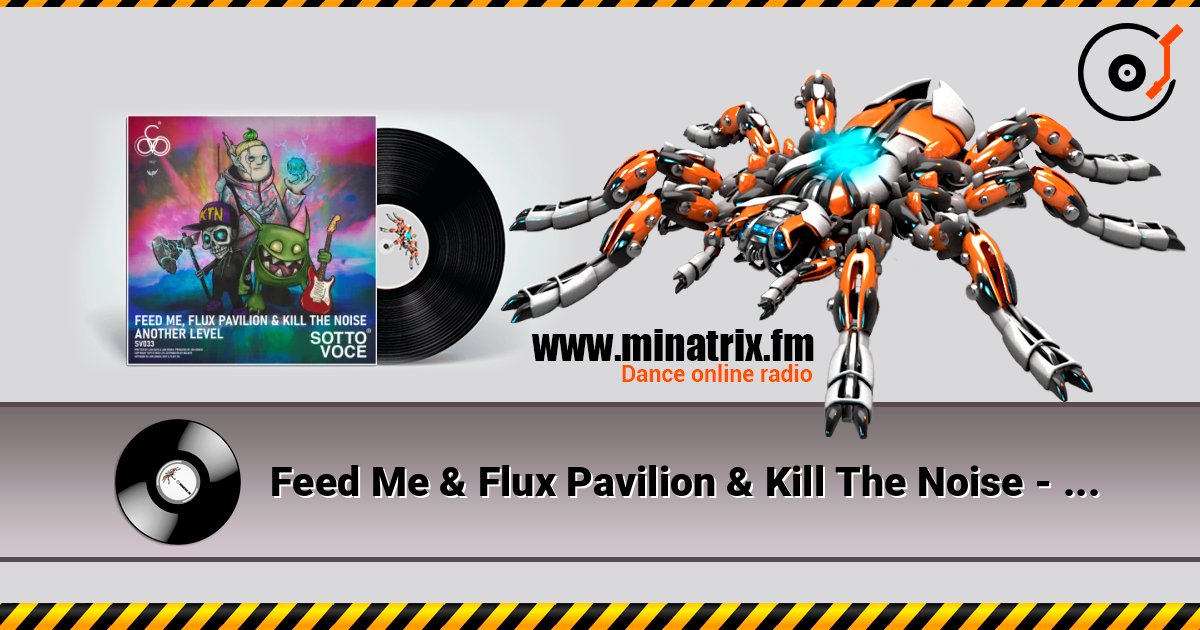 Feed Me & Flux Pavilion & Kill The Noise - Another Level слушать онлайн в высоком качестве | Minatrix.FM