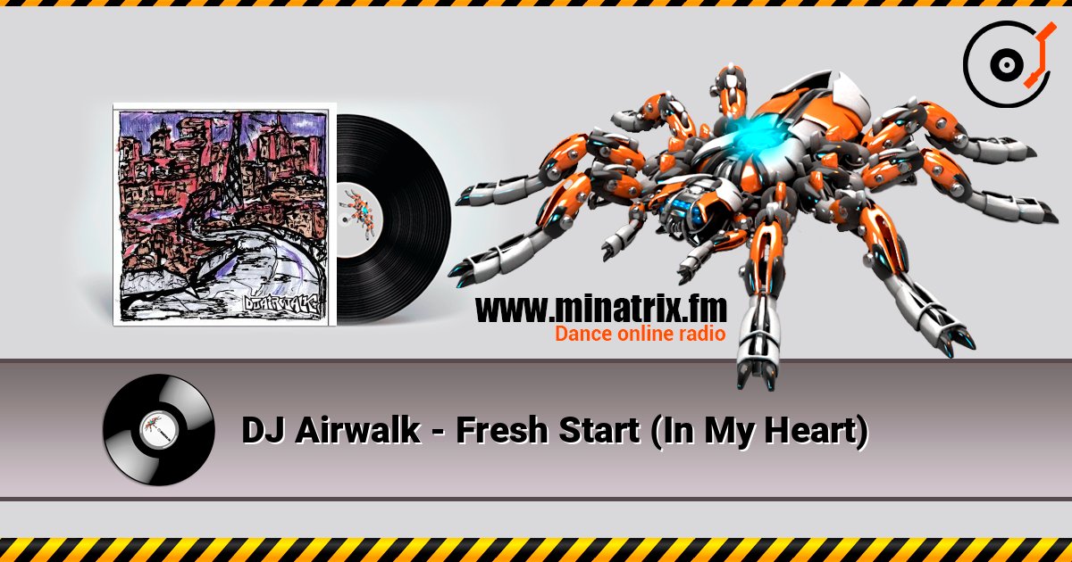 DJ Airwalk - Fresh Start (In My Heart) слушать онлайн в высоком качестве | Minatrix.FM