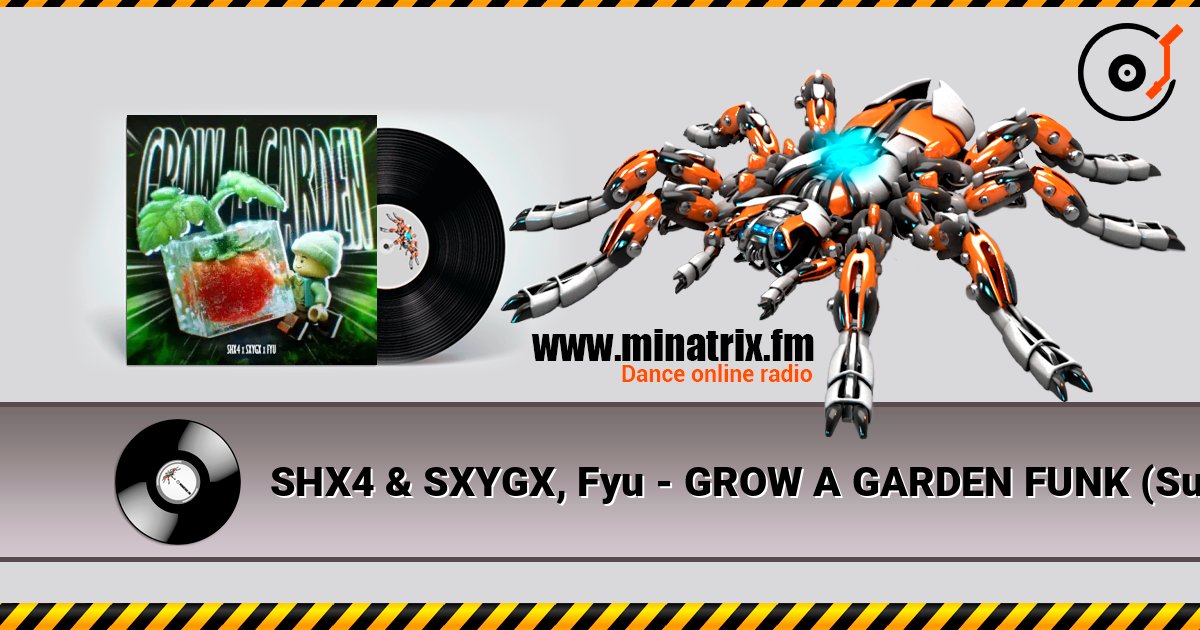 SHX4 & SXYGX, Fyu - GROW A GARDEN FUNK (Super Slowed) 在线收听高音质 | Minatrix.FM