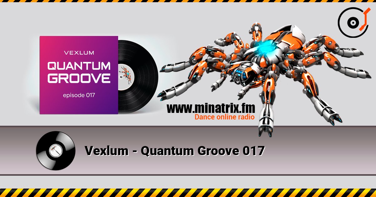 Vexlum - Quantum Groove 017 在线收听高音质 | Minatrix.FM