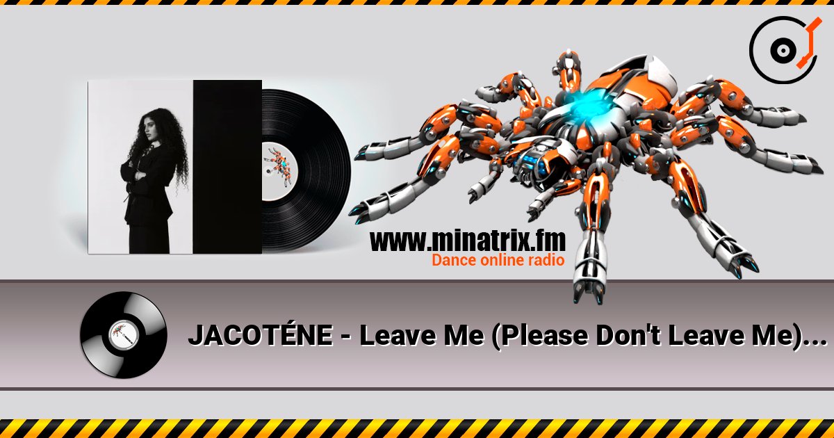 JACOTÉNE - Leave Me (Please Don't Leave Me) 在线收听高音质 | Minatrix.FM