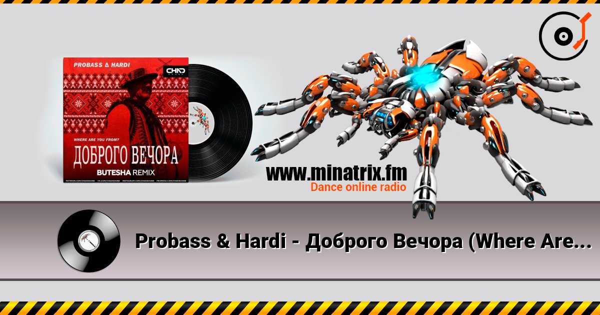 Probass & Hardi - Доброго Вечора (Where Are You From?) (Butesha Radio Edit) escuchar en línea en alta calidad | Minatrix.FM