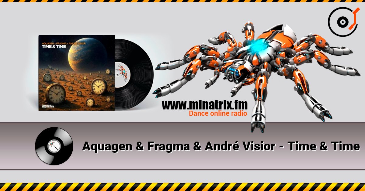 Aquagen & Fragma & André Visior - Time & Time слушать онлайн в высоком качестве | Minatrix.FM