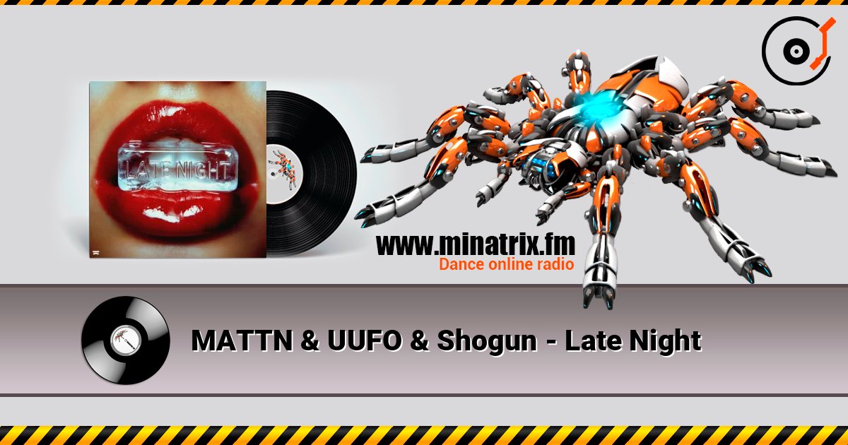 MATTN & UUFO & Shogun - Late Night 在线收听高音质 | Minatrix.FM