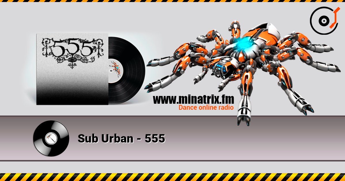 Sub Urban - 555 online in hoher Qualität hören | Minatrix.FM