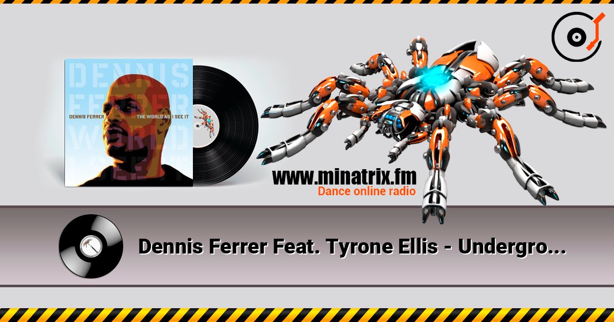 Dennis Ferrer Feat. Tyrone Ellis - Underground Is My Home слухати онлайн у високій якості | Minatrix.FM