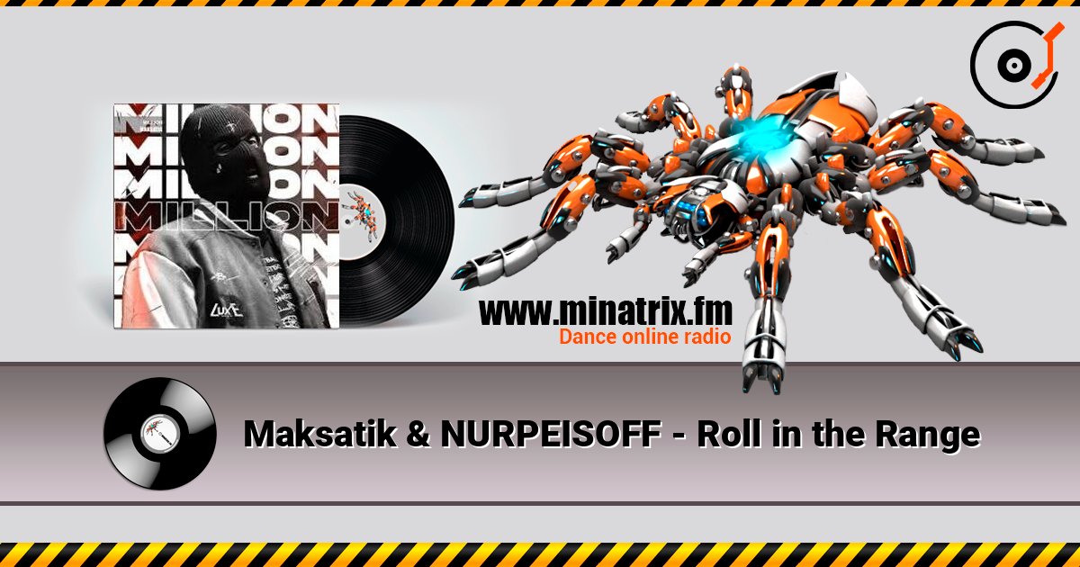 Maksatik & NURPEISOFF - Roll in the Range écouter en ligne en haute qualité | Minatrix.FM