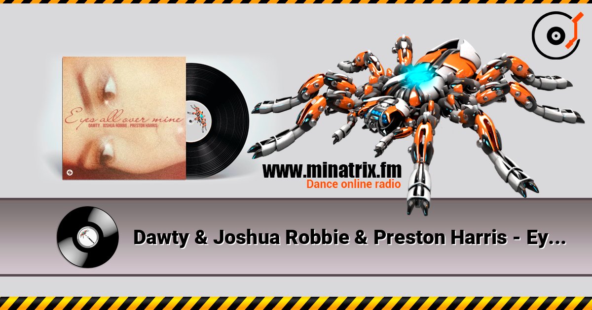 Dawty & Joshua Robbie & Preston Harris - Eyes All Over Mine online in hoher Qualität hören | Minatrix.FM