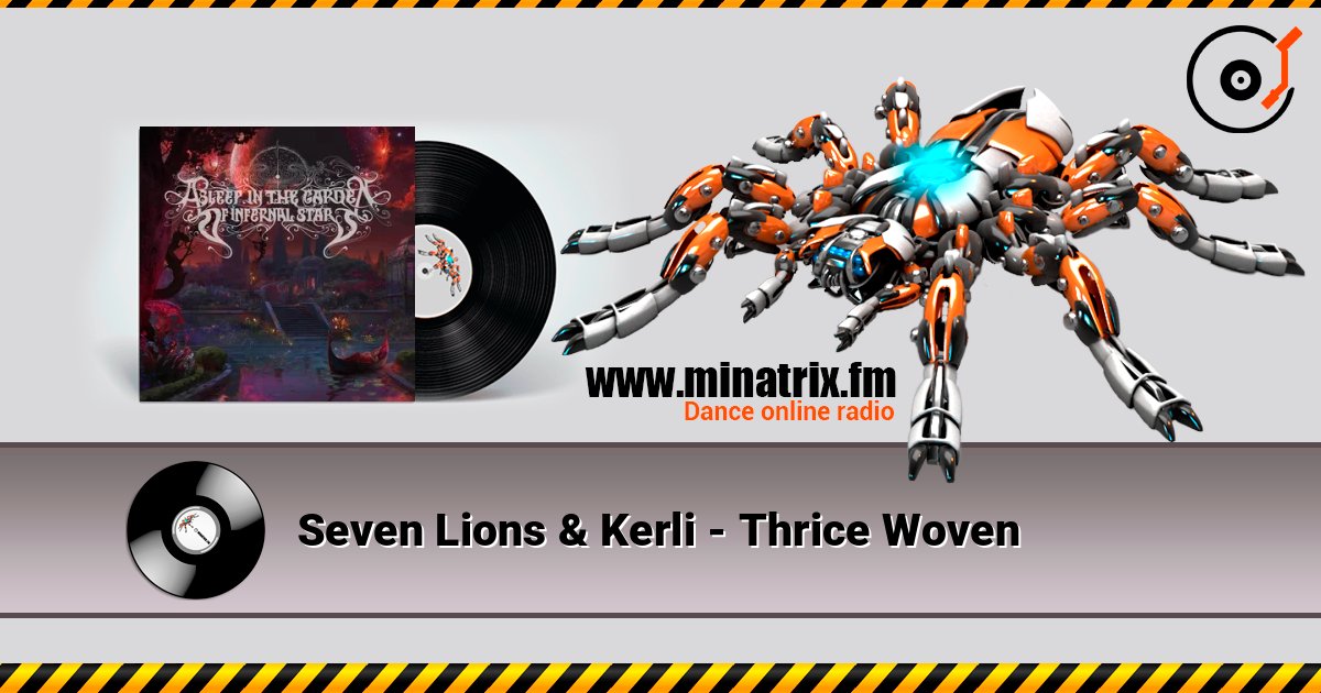 Seven Lions & Kerli - Thrice Woven online in hoher Qualität hören | Minatrix.FM