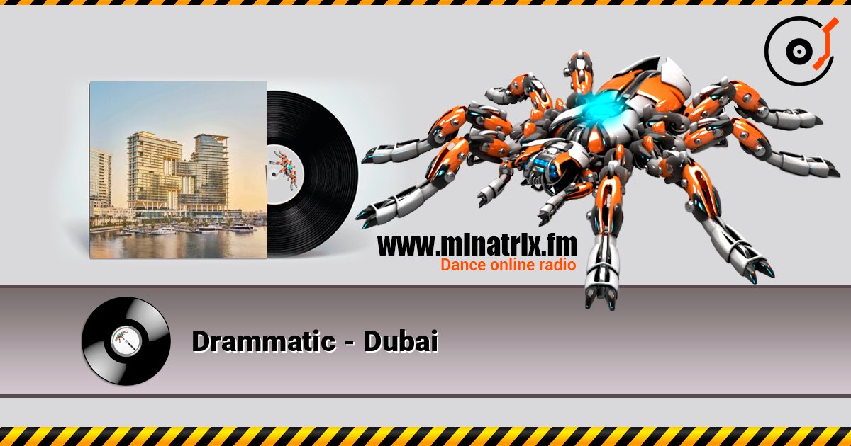 Drammatic - Dubai слушать онлайн в высоком качестве | Minatrix.FM