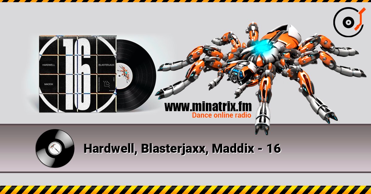 Hardwell, Blasterjaxx, Maddix - 16 слушать онлайн в высоком качестве | Minatrix.FM