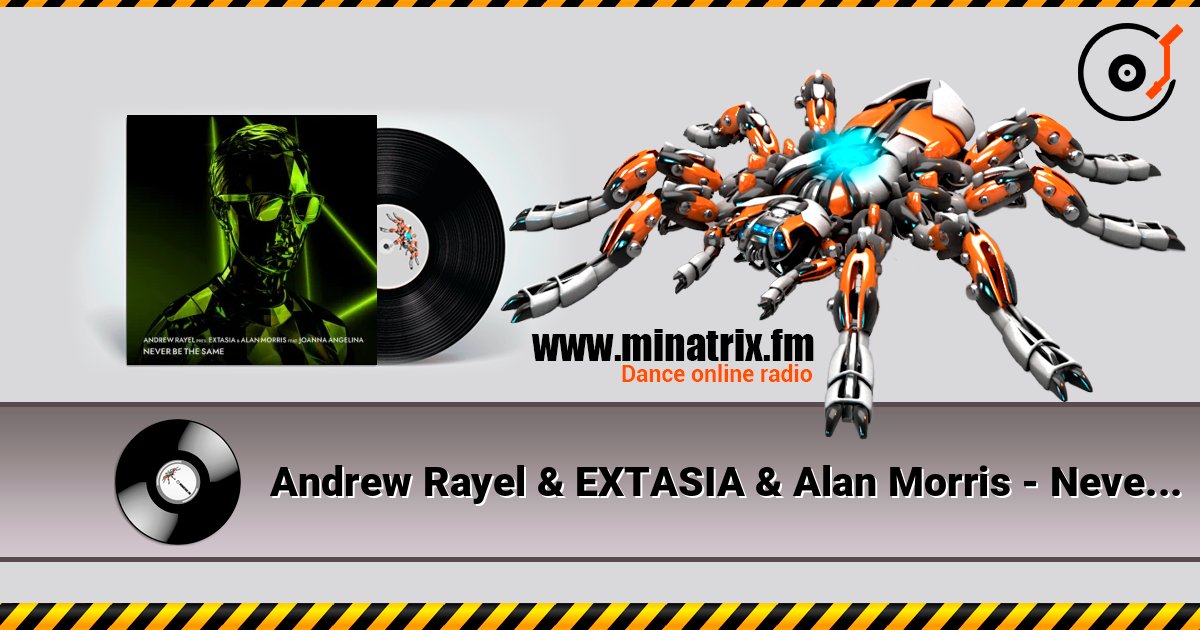 Andrew Rayel & EXTASIA & Alan Morris - Never Be The Same (feat. Joanna Angelina) слухати онлайн у високій якості | Minatrix.FM