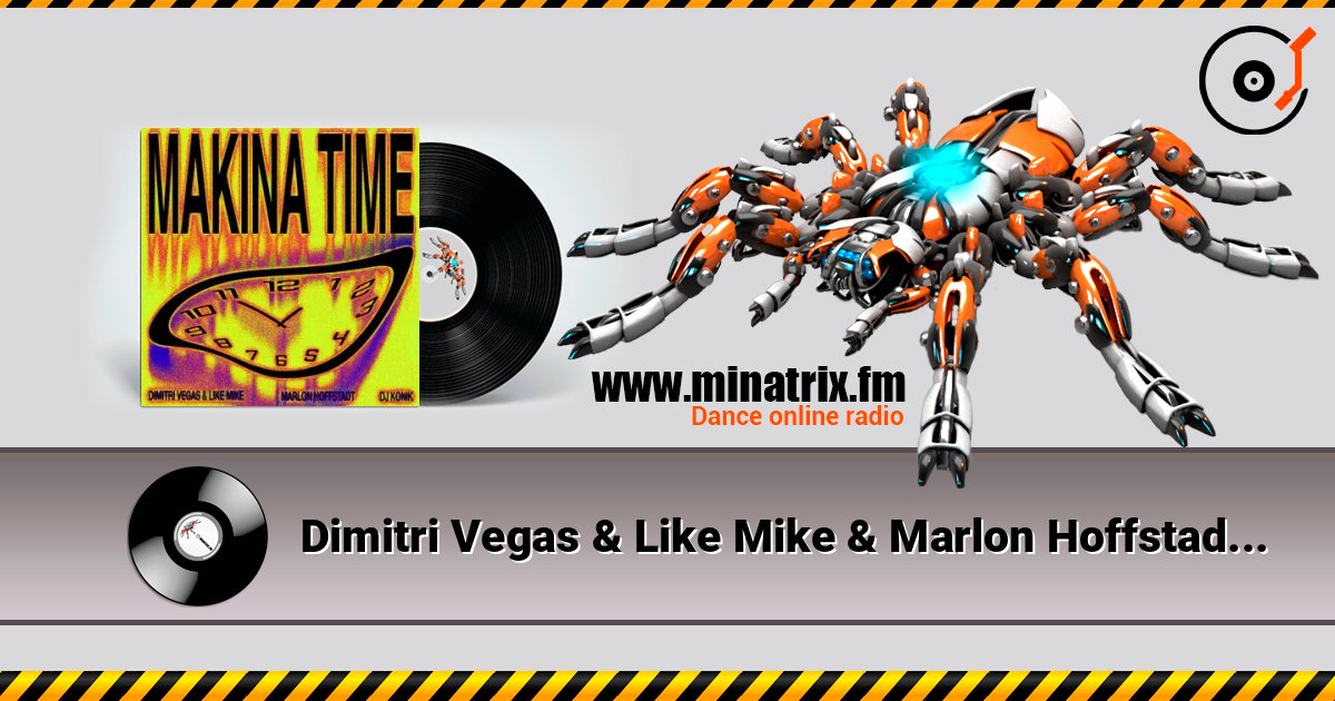Dimitri Vegas & Like Mike & Marlon Hoffstadt - Makina Time (feat. DJ Konik) 在线收听高音质 | Minatrix.FM