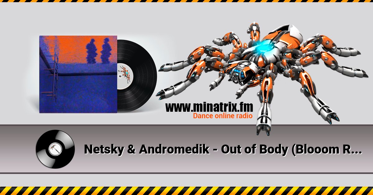 Netsky & Andromedik - Out of Body (Blooom Remix) Netsky & Andromedik - Out of Body (Blooom Remix) скачать бесплатно
