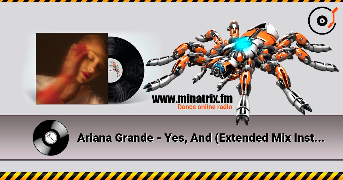 Ariana Grande - Yes, And (Extended Mix Instrumental) слухати онлайн у високій якості | Minatrix.FM
