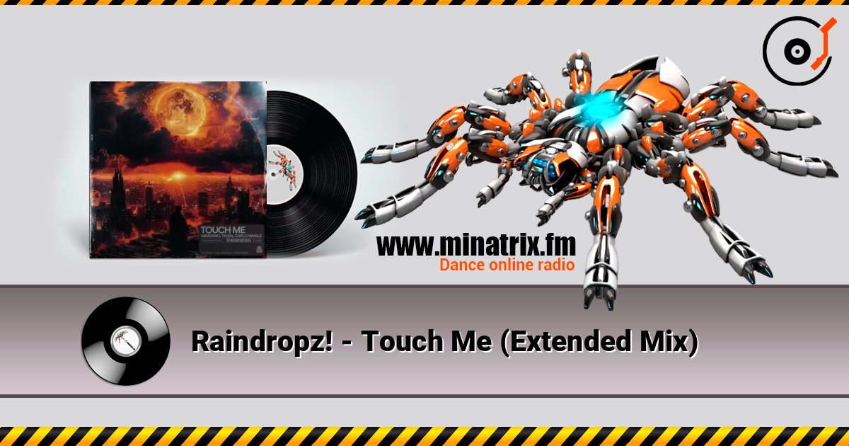 Raindropz! - Touch Me (Extended Mix) слушать онлайн в высоком качестве | Minatrix.FM