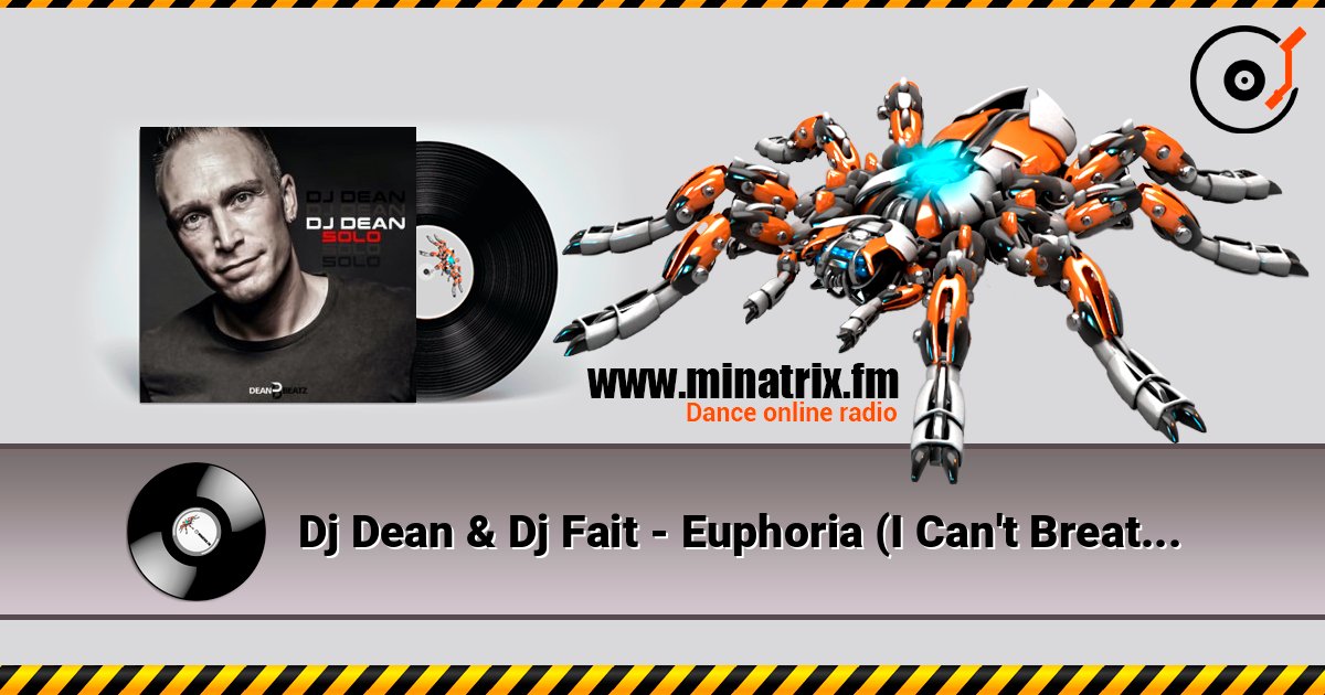 Dj Dean & Dj Fait - Euphoria (I Can't Breathe) (Extended Mix) слушать онлайн в высоком качестве | Minatrix.FM