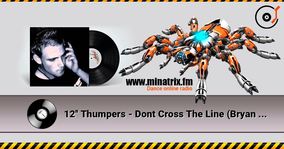 12'' Thumpers - Dont Cross The Line (Bryan Kearney's Planet Love MakeOver) online in hoher Qualität hören | Minatrix.FM